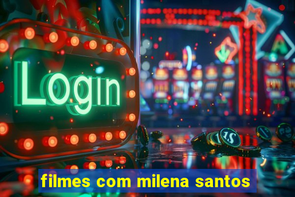 filmes com milena santos